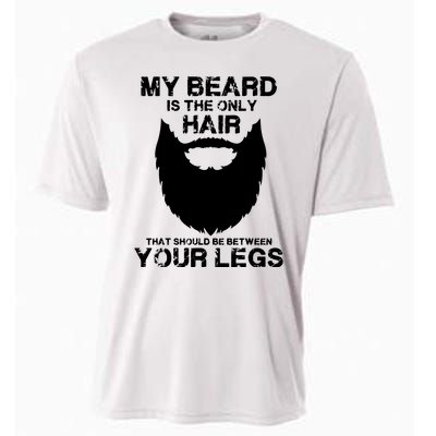 My Beard The Only Hair That Should Be Between YourLegs Cooling Performance Crew T-Shirt