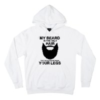 My Beard The Only Hair That Should Be Between YourLegs Hoodie