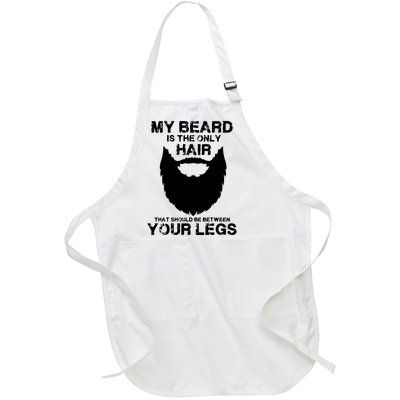 My Beard The Only Hair That Should Be Between YourLegs Full-Length Apron With Pockets