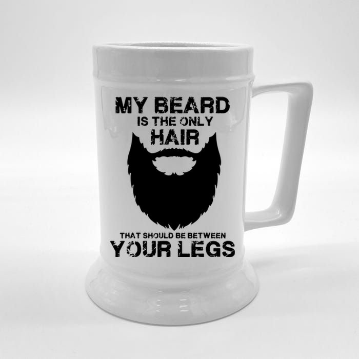 My Beard The Only Hair That Should Be Between YourLegs Beer Stein