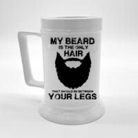 My Beard The Only Hair That Should Be Between YourLegs Beer Stein