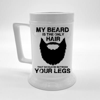 My Beard The Only Hair That Should Be Between YourLegs Beer Stein