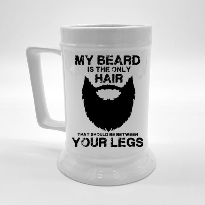 My Beard The Only Hair That Should Be Between YourLegs Beer Stein