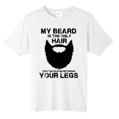 My Beard The Only Hair That Should Be Between YourLegs Tall Fusion ChromaSoft Performance T-Shirt