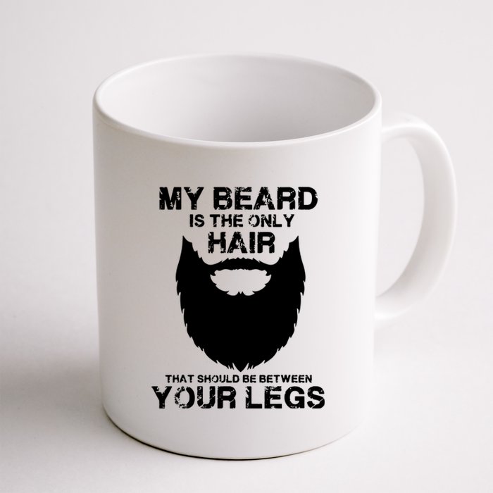 My Beard The Only Hair That Should Be Between YourLegs Coffee Mug