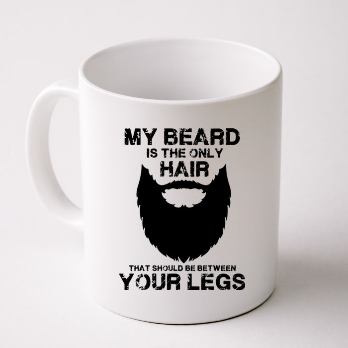 My Beard The Only Hair That Should Be Between YourLegs Coffee Mug