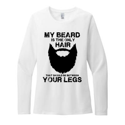 My Beard The Only Hair That Should Be Between YourLegs Womens CVC Long Sleeve Shirt