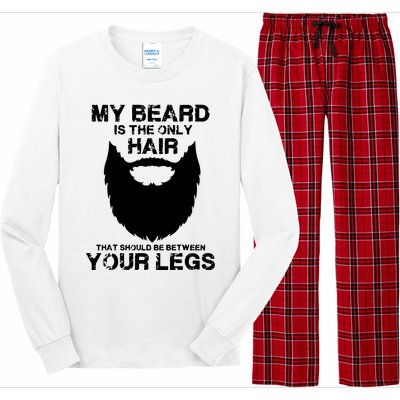 My Beard The Only Hair That Should Be Between YourLegs Long Sleeve Pajama Set