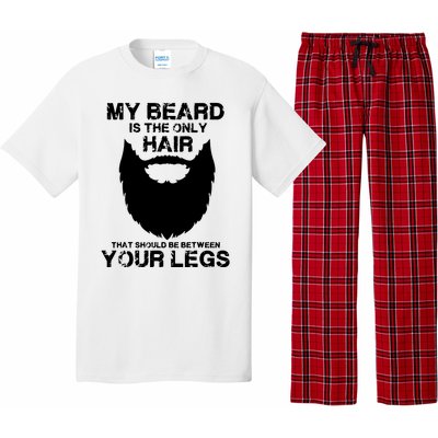 My Beard The Only Hair That Should Be Between YourLegs Pajama Set