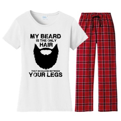 My Beard The Only Hair That Should Be Between YourLegs Women's Flannel Pajama Set