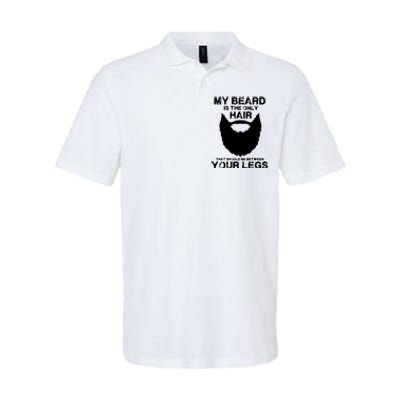 My Beard The Only Hair That Should Be Between YourLegs Softstyle Adult Sport Polo