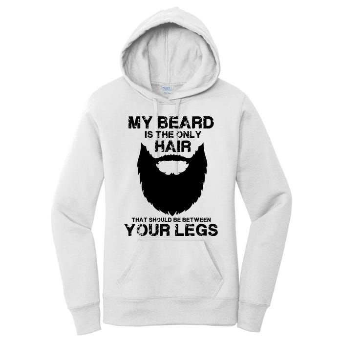 My Beard The Only Hair That Should Be Between YourLegs Women's Pullover Hoodie