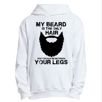 My Beard The Only Hair That Should Be Between YourLegs Urban Pullover Hoodie