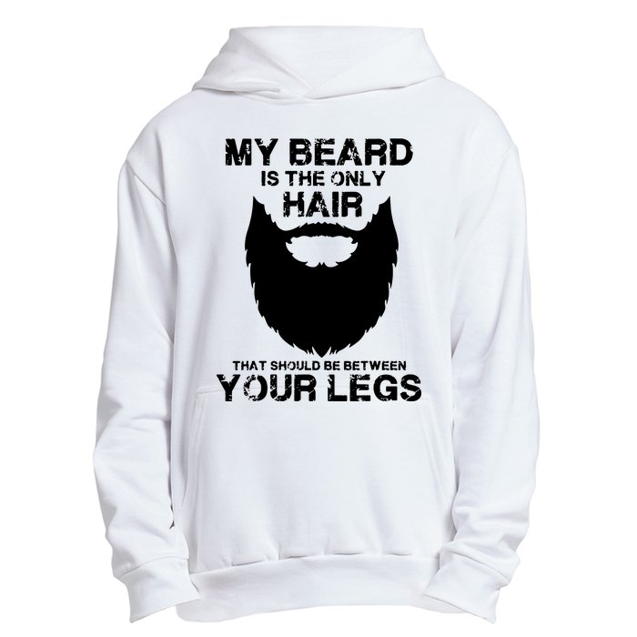 My Beard The Only Hair That Should Be Between YourLegs Urban Pullover Hoodie