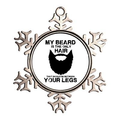 My Beard The Only Hair That Should Be Between YourLegs Metallic Star Ornament