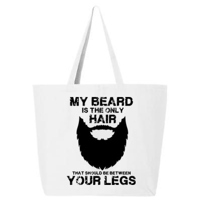 My Beard The Only Hair That Should Be Between YourLegs 25L Jumbo Tote