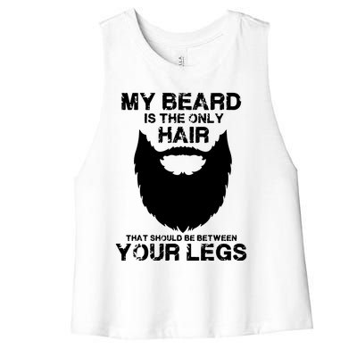 My Beard The Only Hair That Should Be Between YourLegs Women's Racerback Cropped Tank