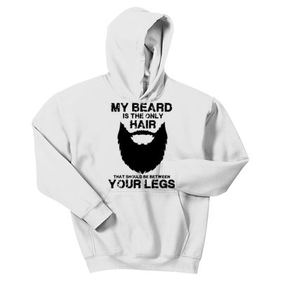 My Beard The Only Hair That Should Be Between YourLegs Kids Hoodie