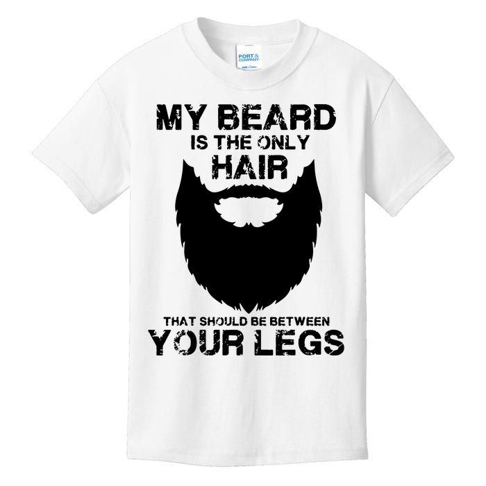 My Beard The Only Hair That Should Be Between YourLegs Kids T-Shirt