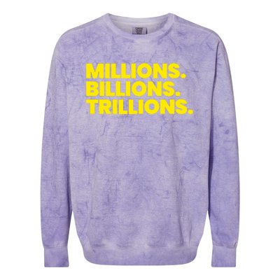 Millions Billions Trillions Colorblast Crewneck Sweatshirt