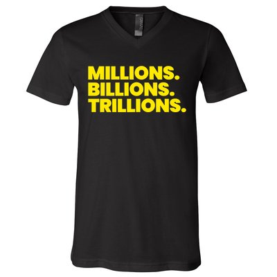 Millions Billions Trillions V-Neck T-Shirt