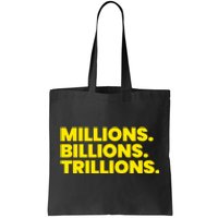 Millions Billions Trillions Tote Bag