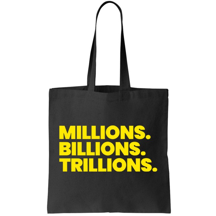 Millions Billions Trillions Tote Bag