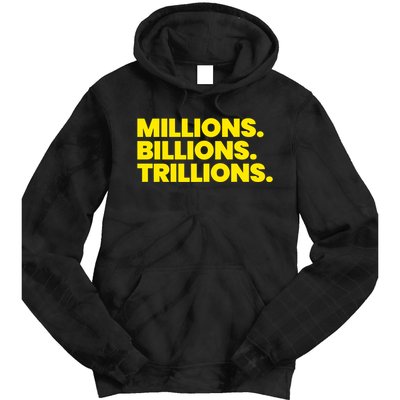 Millions Billions Trillions Tie Dye Hoodie