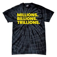 Millions Billions Trillions Tie-Dye T-Shirt