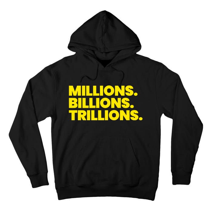 Millions Billions Trillions Tall Hoodie