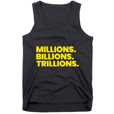 Millions Billions Trillions Tank Top