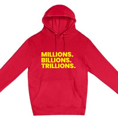 Millions Billions Trillions Premium Pullover Hoodie