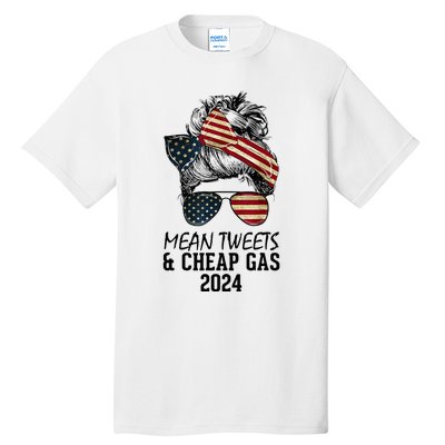 Messy Bun Trumpgirl Mean Tweets And Cheap Gas 2024 Tall T-Shirt