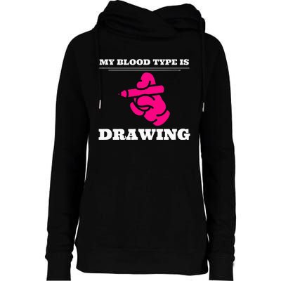 My Blood Type Is Drawing Drawing Artist Womens Funnel Neck Pullover Hood