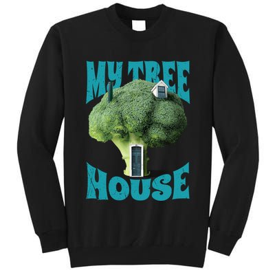 My Broccoli Tree House Funny Tall Sweatshirt