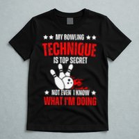 My Bowling Technique Is Top Secret funny bowling T-Shirt