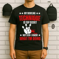 My Bowling Technique Is Top Secret funny bowling T-Shirt
