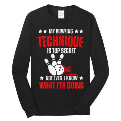 My Bowling Technique Is Top Secret funny bowling Tall Long Sleeve T-Shirt