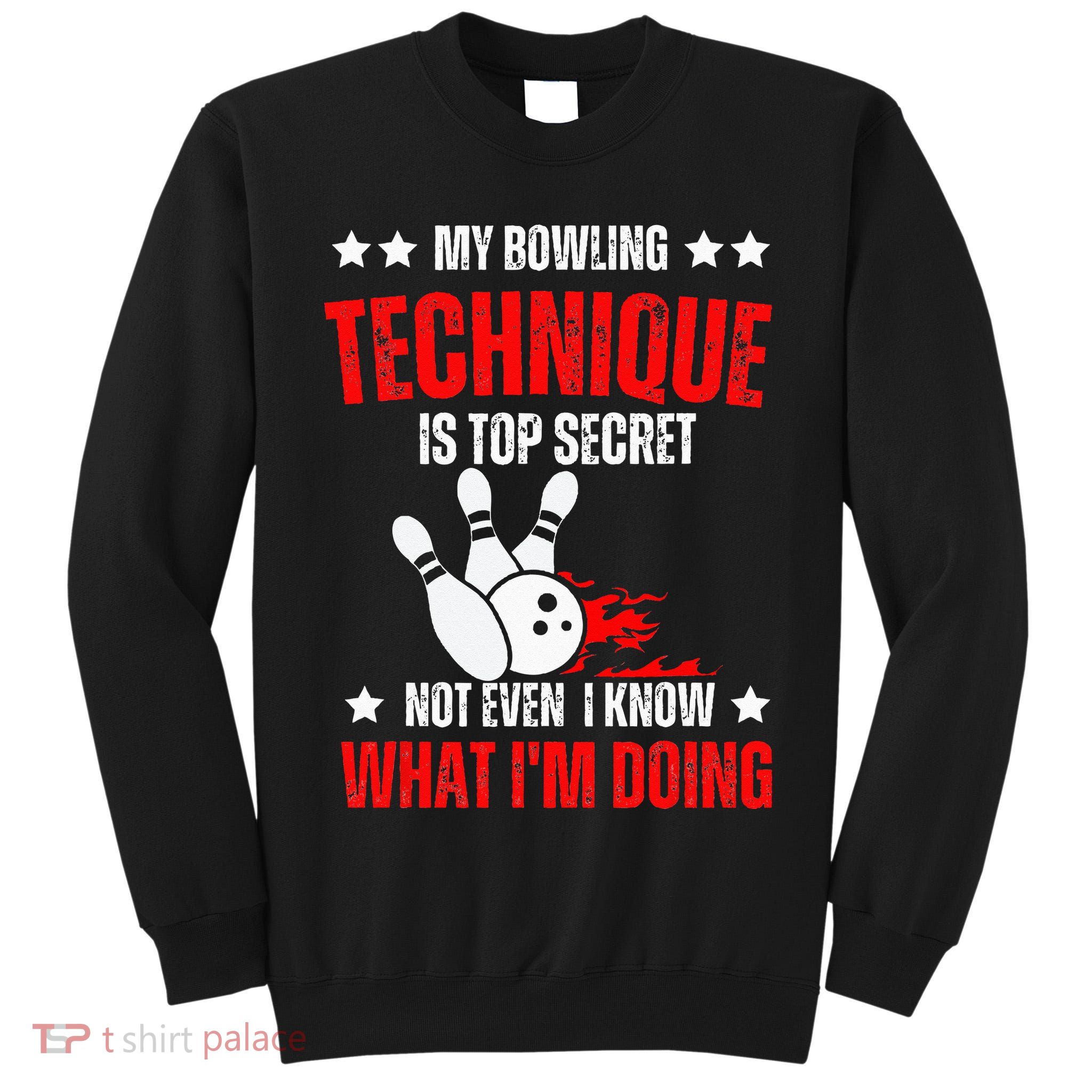 My Bowling Technique Is Top Secret funny bowling Tall Sweatshirt