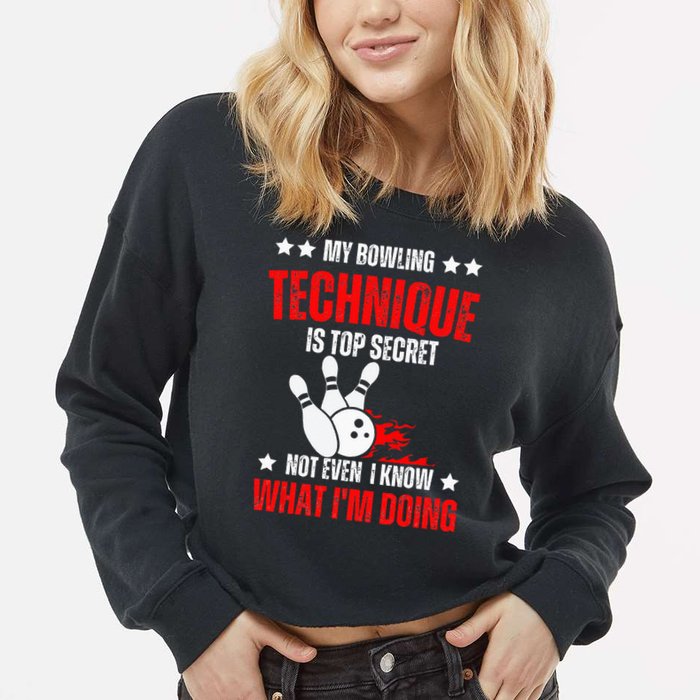 My Bowling Technique Is Top Secret funny bowling Cropped Pullover Crew