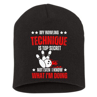 My Bowling Technique Is Top Secret funny bowling Short Acrylic Beanie