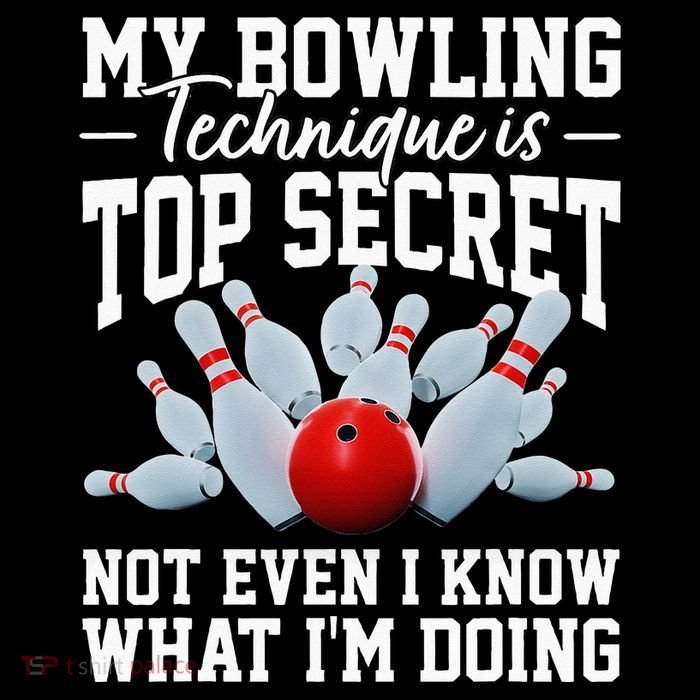 My Bowling Technique Is Top Secrets Funny Bowler Bowling Sweatshirt