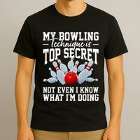 My Bowling Technique Is Top Secrets Funny Bowler Bowling T-Shirt
