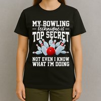 My Bowling Technique Is Top Secrets Funny Bowler Bowling T-Shirt
