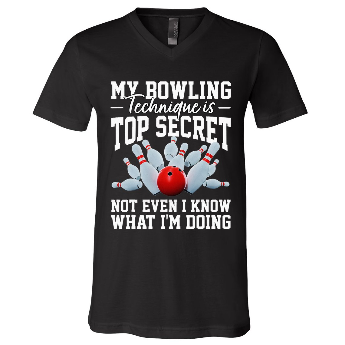 My Bowling Technique Is Top Secrets Funny Bowler Bowling V-Neck T-Shirt