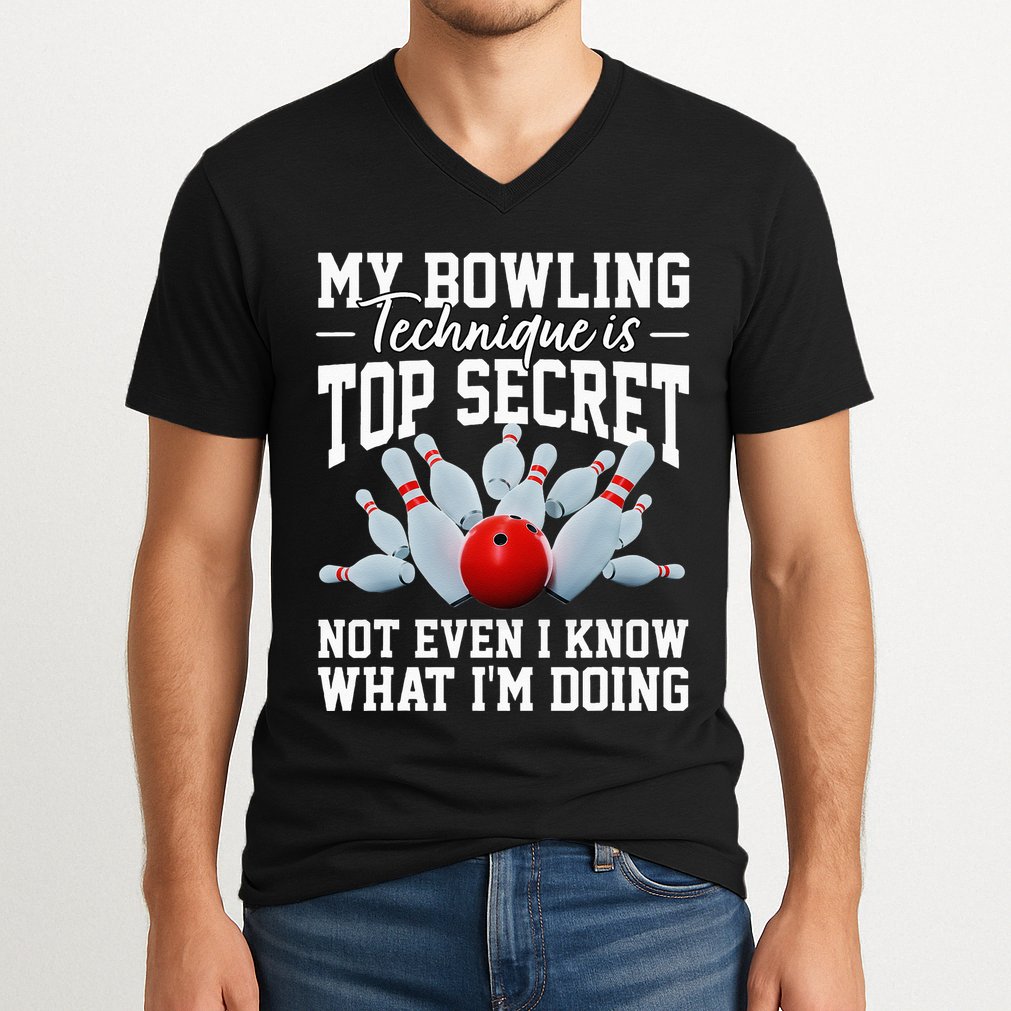 My Bowling Technique Is Top Secrets Funny Bowler Bowling V-Neck T-Shirt