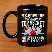 My Bowling Technique Is Top Secrets Funny Bowler Bowling 11oz C Handle Ceramic Mug