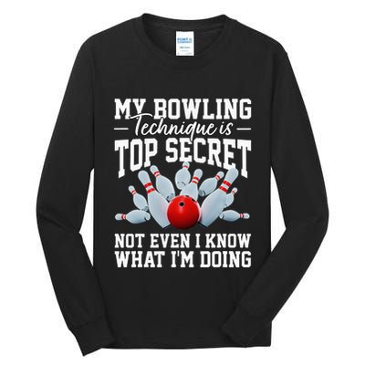 My Bowling Technique Is Top Secrets Funny Bowler Bowling Tall Long Sleeve T-Shirt