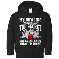 My Bowling Technique Is Top Secrets Funny Bowler Bowling Toddler Hoodie