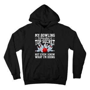 My Bowling Technique Is Top Secrets Funny Bowler Bowling Tall Hoodie